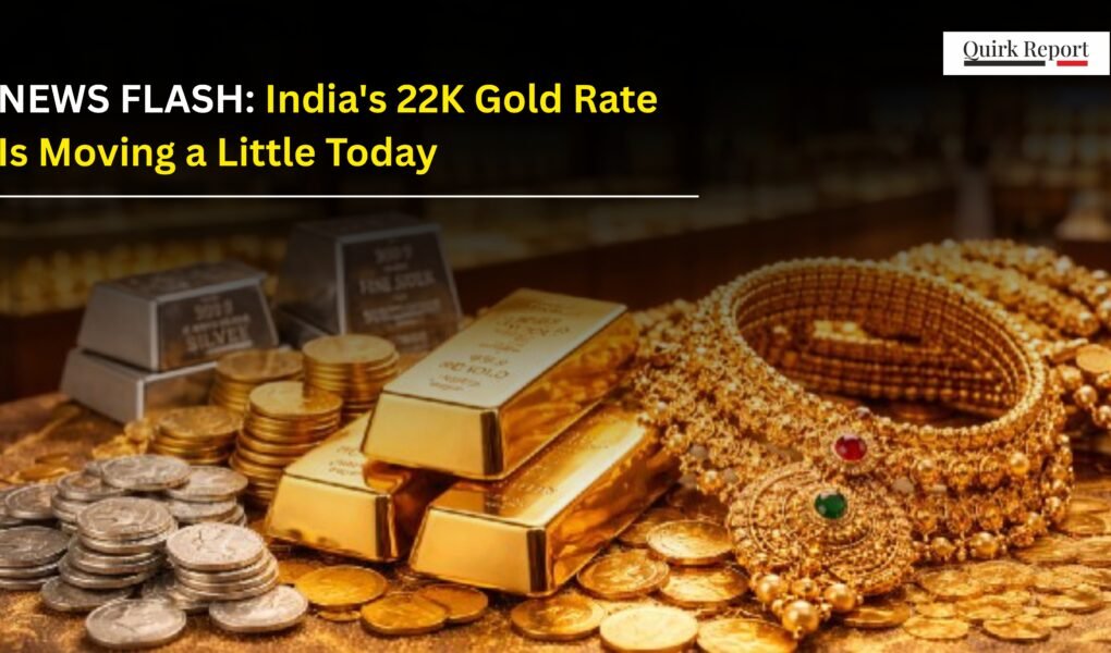 NEWS FLASH: India's 22K Gold Rate Is Moving a Little Today