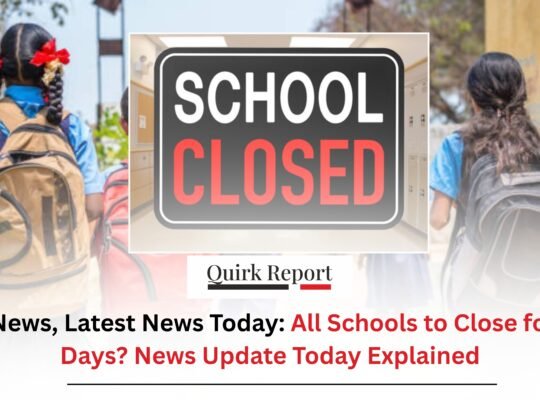 Big News, Latest News Today: All Schools to Close for 50 Days? News Update Today Explained