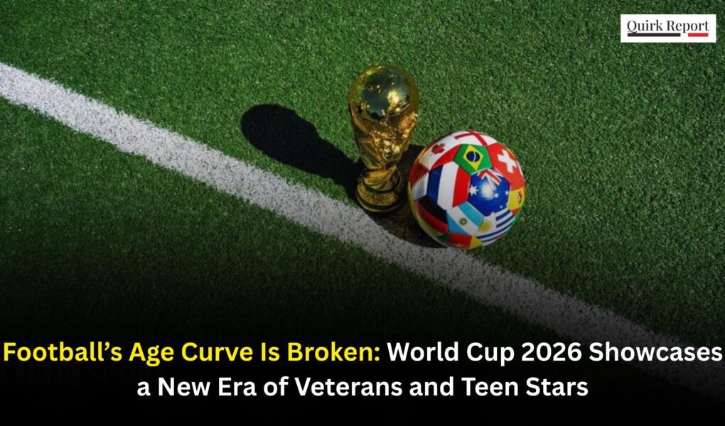 Football’s Age Curve Is Broken: World Cup 2026 Showcases a New Era of Veterans and Teen Stars